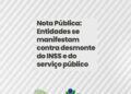 Nota Pública Fonacate: Entidades se manifestam contra desmonte do INSS e do serviço público