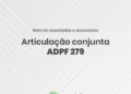 Nota às associadas e associados – Articulação conjunta ADPF 279