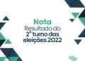 Nota Resultado do 2º turno das eleições 2022