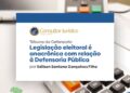 Legislação eleitoral é anacrônica com relação à Defensoria Pública