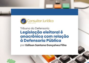 Legislação eleitoral é anacrônica com relação à Defensoria Pública