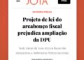 Projeto de lei do arcabouço fiscal prejudica ampliação da DPU Texto inicial da nova âncora fiscal não excepciona a Defensoria Pública da União