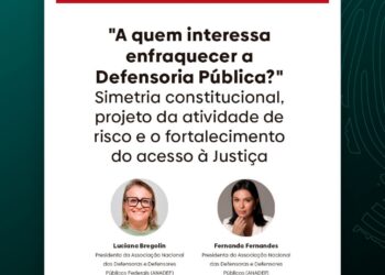 “A quem interessa enfraquecer a Defensoria Pública?”