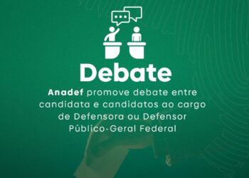 ANADEF promove debates virtuais para a escolha do(a) Defensor(a) Público(a)-Geral Federal
