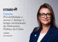 Previsibilidade e acesso à Justiça: o tempo institucional da Defensoria Pública da União